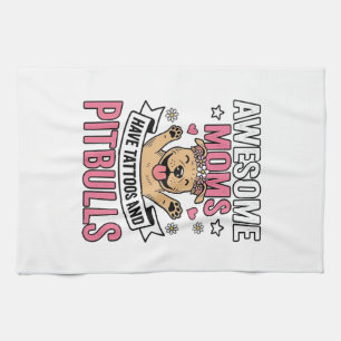 Awesome Moms Have Tattoos and Pitbulls Vintage Shi Tea Towel