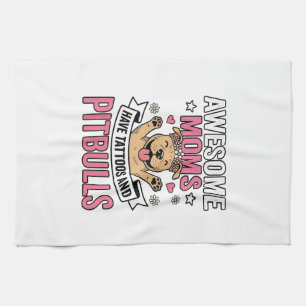 Awesome Moms Have Tattoos and Pitbulls Vintage Shi Tea Towel