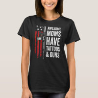 Awesome Moms Have Tattoos & Guns Womens (On Back