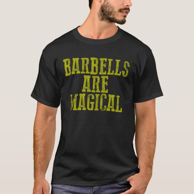 Awesome Motivational Workout BARBELLS ARE MAGICAL T-Shirt (Front)