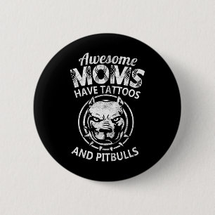 Awesome Mum Have Tattoos And Pitbulls Cool Mothers 6 Cm Round Badge