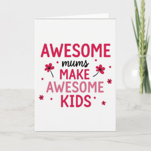 Awesome Mums Floral Make Kids Card