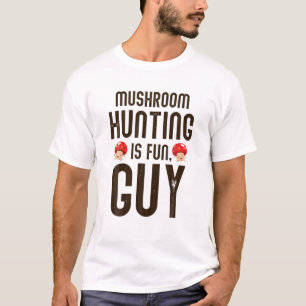 Awesome MUSHROOM HUNTING IS FUN GUY - Funny Mushro T-Shirt