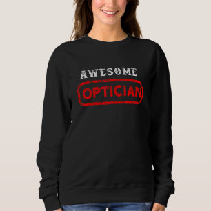 Awesome Optician Optometrist Ophthalmologist Conta Sweatshirt