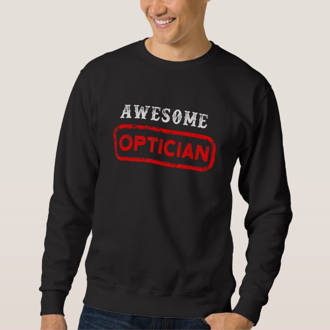 Awesome Optician Optometrist Ophthalmologist Conta Sweatshirt (Front)