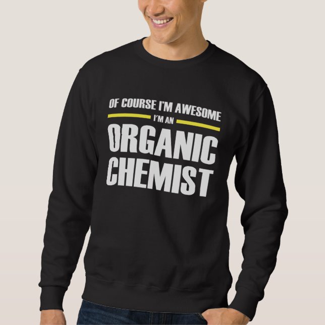 Awesome Organic Chemist Sweatshirt (Front)