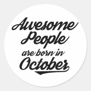 Awesome People are born in October Classic Round Sticker