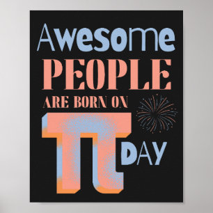 Awesome People Are Born On Pi Day Big Pi Symbol Poster