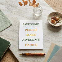 Awesome People Make Awesome Babies Card
