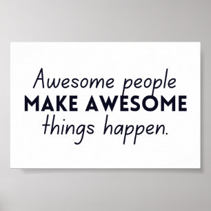 Awesome People Make Awesome Things Happen Poster