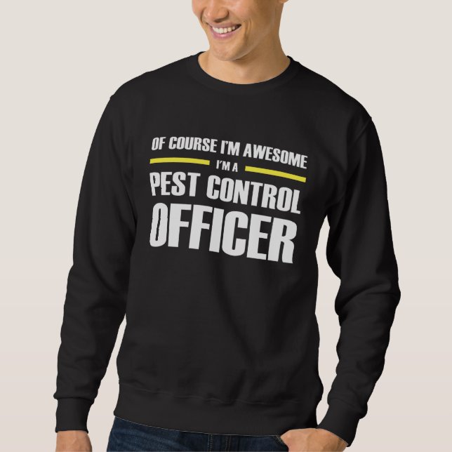 Awesome Pest Control Officer Sweatshirt (Front)