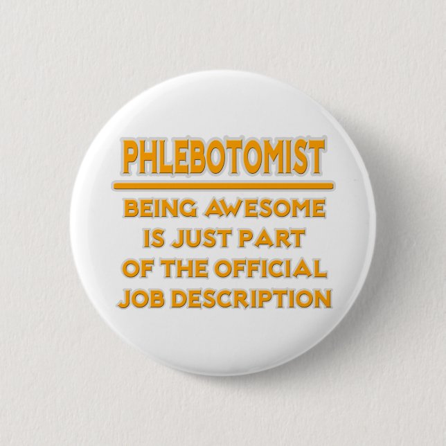 Awesome Phlebotomist .. Job Description 6 Cm Round Badge (Front)