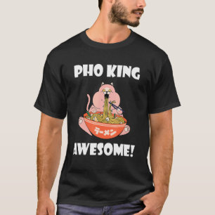 Awesome Pho King Cat Asian Food Vietnamese Noodle T-Shirt