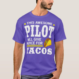 Awesome Pilot Give Advice For Tacos  T-Shirt