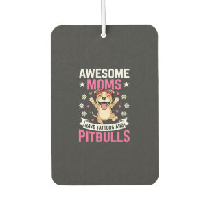 Awesome Pitbull Moms Have Tattoos Funny Dog Car Air Freshener