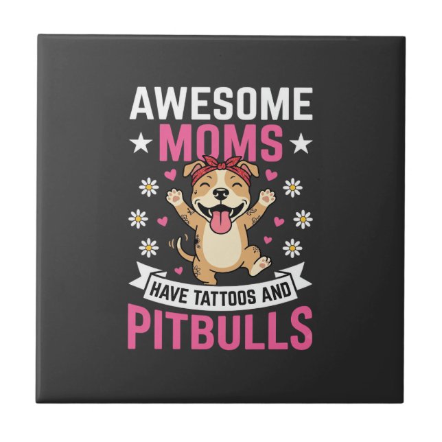 Awesome Pitbull Moms Have Tattoos Funny Dog Ceramic Tile (Front)