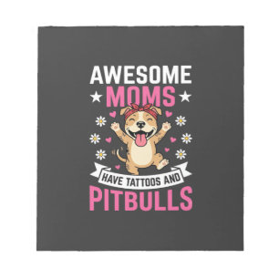 Awesome Pitbull Moms Have Tattoos Funny Dog Notepad