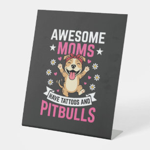 Awesome Pitbull Moms Have Tattoos Funny Dog Pedestal Sign