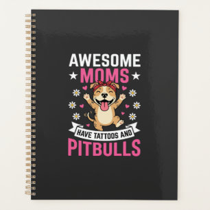 Awesome Pitbull Moms Have Tattoos Funny Dog Planner