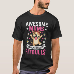 Awesome Pitbull Moms Have Tattoos Funny Dog T-Shirt