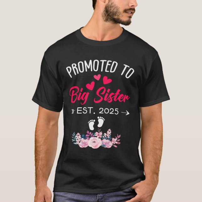 Awesome Promoted To Big Sis 2025 First Time Big Si T-Shirt (Front)