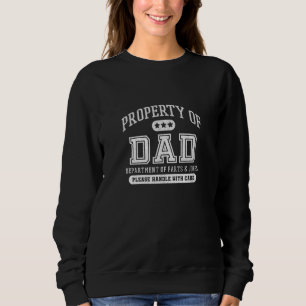 Awesome Property Of Dad Handle With Care Sweatshirt