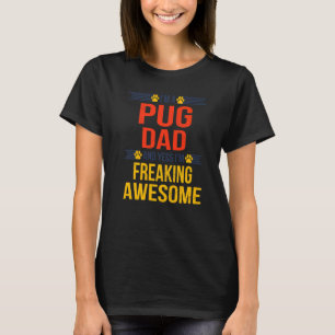 Awesome Pug Dad Quote Fathers Day Dog Saying T-Shirt