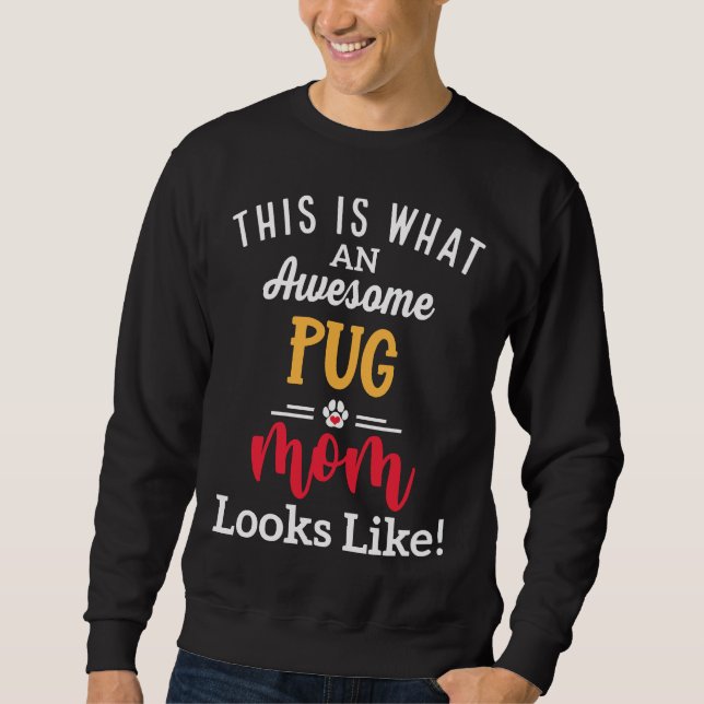 Awesome Pug Mum Looks Like Classic T-Shirt 615 Sweatshirt (Front)
