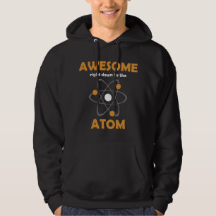 Awesome Right Down to the Atom Hoodie