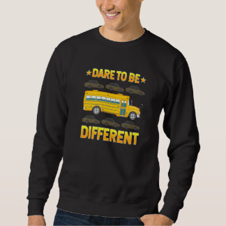 Awesome School Bus Drivers Driving Dare To Be Diff Sweatshirt