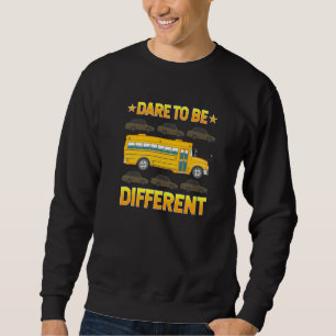 Awesome School Bus Drivers Driving Dare To Be Diff Sweatshirt