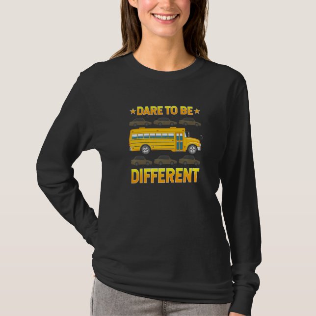 Awesome School Bus Drivers Driving Dare To Be Diff T-Shirt (Front)