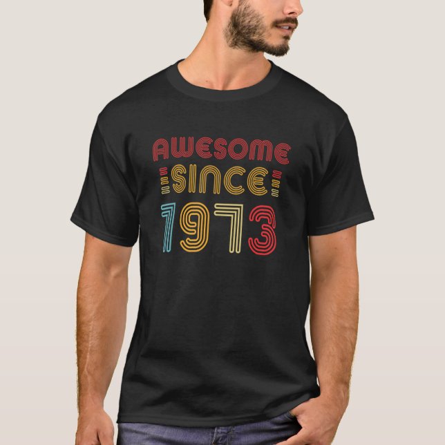 Awesome Since 1973 50th Birthday 50 Year Old   T-Shirt (Front)