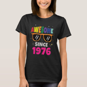 Awesome Since 1976 47th Birthday 47 Years Old T-Shirt