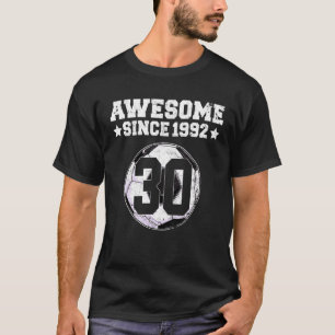 Awesome Since 1992 Soccer 30th Birthday 30 Years O T-Shirt