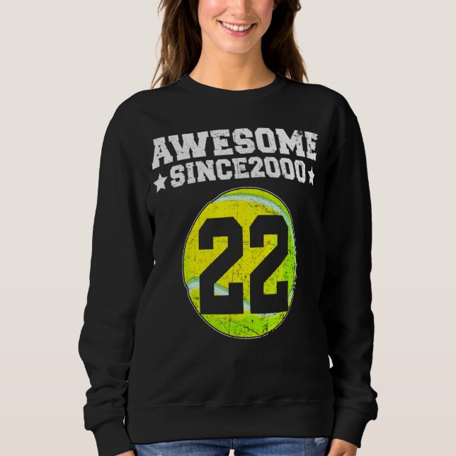 Awesome Since 2000 Tennis 22nd Birthday 22 Years O Sweatshirt (Front)