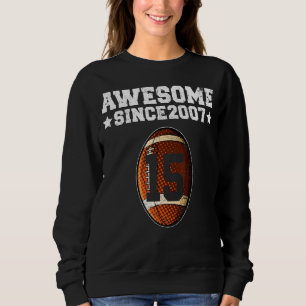 Awesome Since 2007 Football 15th Birthday 15 Years Sweatshirt