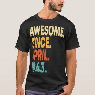 Awesome Since April 1943 80th Birthday 80 Years O T-Shirt