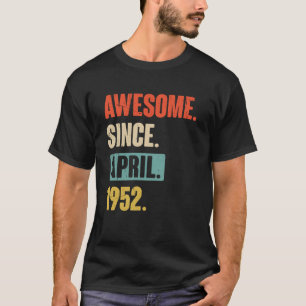 Awesome Since April 1952 Birthday 71st Decoration T-Shirt