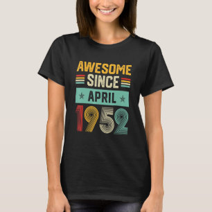 Awesome Since April 1952 Mens Womens 70th Birthday T-Shirt