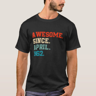 Awesome Since April 1962 60 Years Old 60Th Birthda T-Shirt