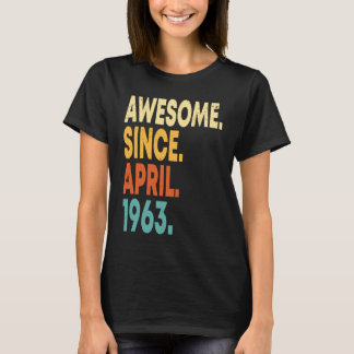 Awesome Since April 1963 60th Birthday 60 Years O T-Shirt