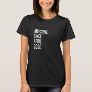 Awesome Since April 2000 Age Birthday Idea T-Shirt