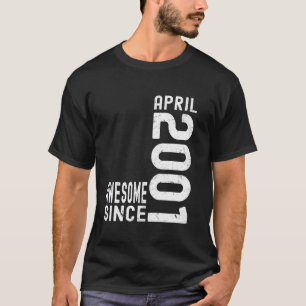 Awesome Since April 2001, Born In 2001 April Birth T-Shirt