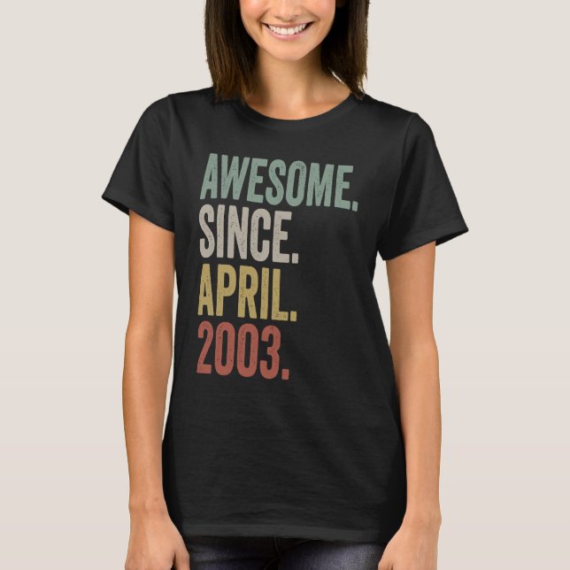 Awesome Since April 2003 20th Birthday  20 Years O T-Shirt (Front)