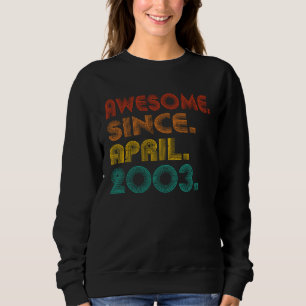 Awesome Since April 2003 Year Of Birth Vintage 200 Sweatshirt