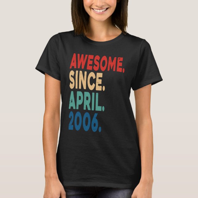 Awesome Since April 2006 17th Birthday  17 Years O T-Shirt (Front)