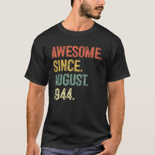 Awesome Since August 1944 79th Birthday  for Men W T-Shirt