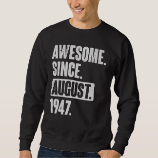 Awesome Since August 1947 75 Year Old 75th Birthda Sweatshirt