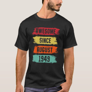 Awesome Since August 1949 74 Years Old 74th Birthd T-Shirt